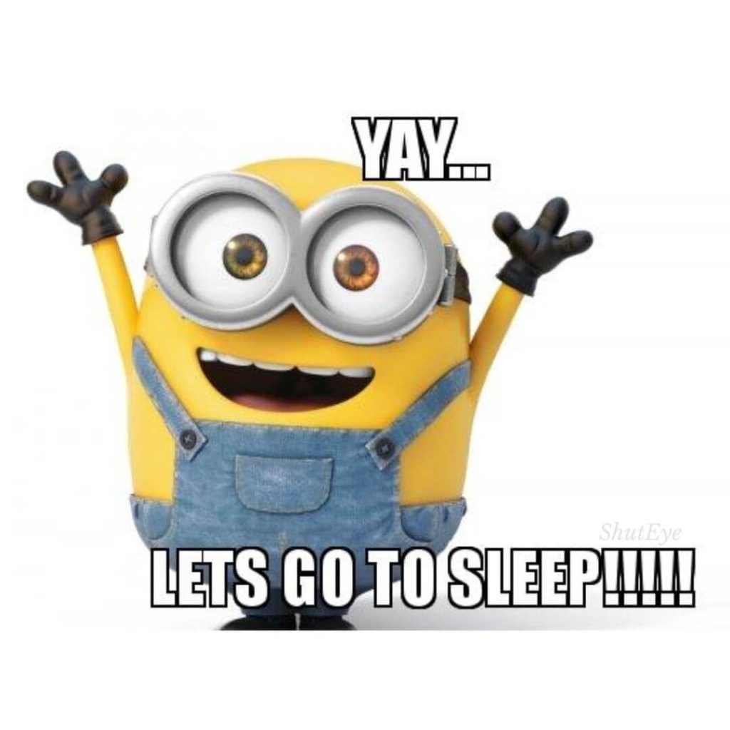 yay lets go to sleep
minion meme