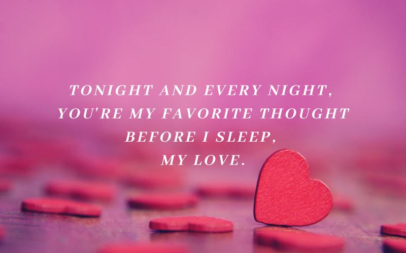 tonight and every night you're my favorite thought before I sleep, my love