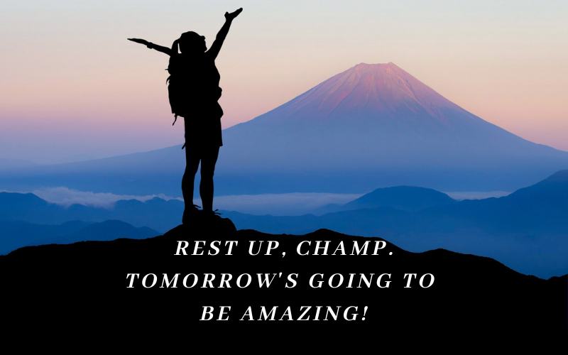 rest up, champ. tomorrow's going to be amazing - good night message for a friend