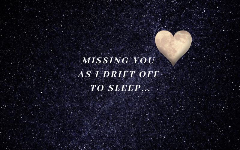 Missing you as I drift off to sleep - good night message