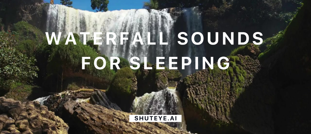 Waterfall Sounds For Sleeping