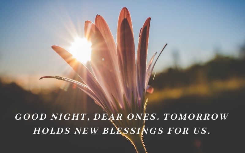 good night dear ones tomorrow holds new blessings for us - good night message for family